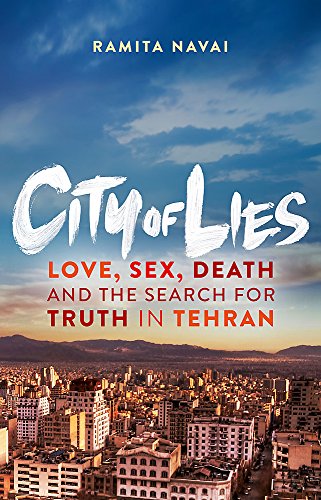 9780297871316: City of Lies: Love, Sex, Death and the Search for Truth in Tehran