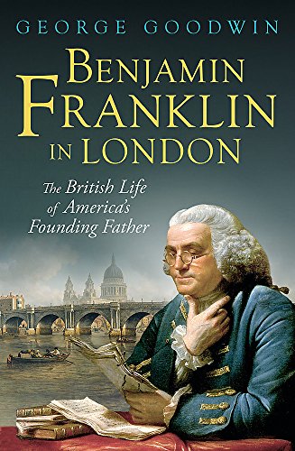 Imagen de archivo de Benjamin Franklin in London: The British Life of America  s Founding Father a la venta por WorldofBooks