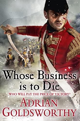 9780297871866: Whose Business is to Die (The Napoleonic Wars)
