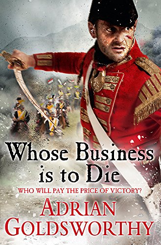 9780297871866: Whose Business is to Die (The Napoleonic Wars)