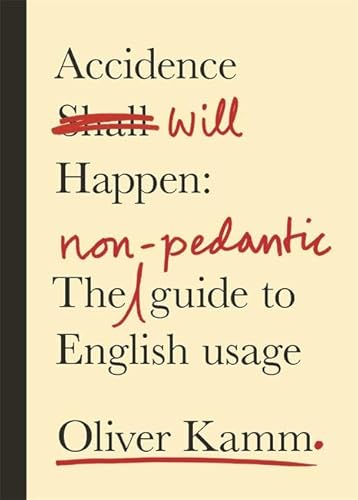 Imagen de archivo de Accidence Will Happen: The Non-Pedantic Guide to English Usage a la venta por SecondSale