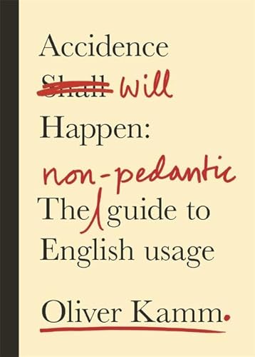 Stock image for Accidence Will Happen: The Non-Pedantic Guide to English Usage for sale by SecondSale