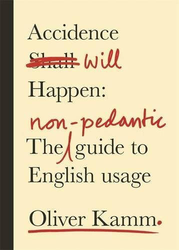 9780297871934: Accidence Will Happen: The Non-Pedantic Guide to English Usage