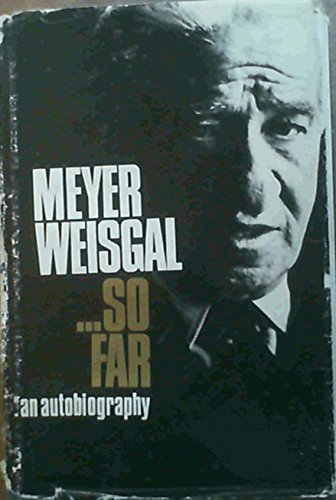 9780297993735: Meyer Weisgal ... so far;: An autobiography