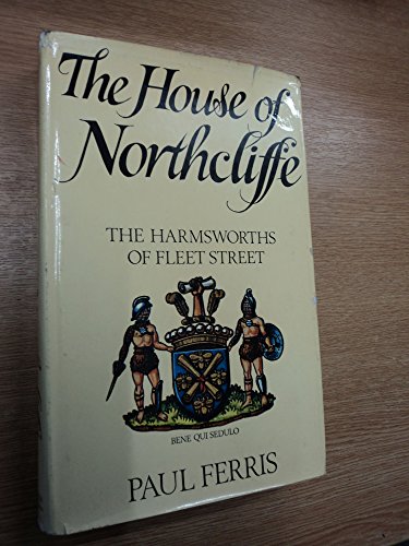 Beispielbild fr House of Northcliffe: Harmsworths of Fleet Street zum Verkauf von WorldofBooks