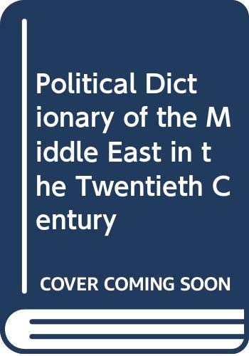 Stock image for POLITICAL DICTIONARY OF THE MIDDLE EAST IN THE 20TH CENTURY for sale by Alkahest Books