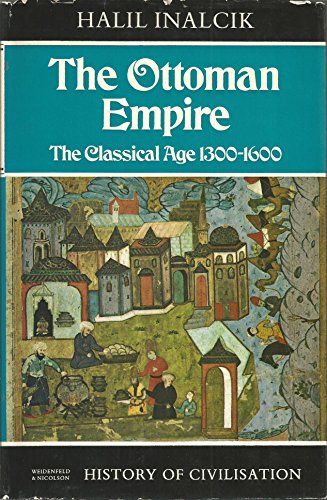 Beispielbild fr The Ottoman Empire; The Classical Age, 1300-1600 (History of civilisation) zum Verkauf von Wizard Books