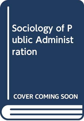 9780297995098: Sociology of Public Administration