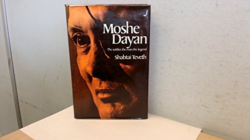 Stock image for Moshe Dayan: The Soldier, the Man, the Legend Teveth, Shabtai for sale by Langdon eTraders