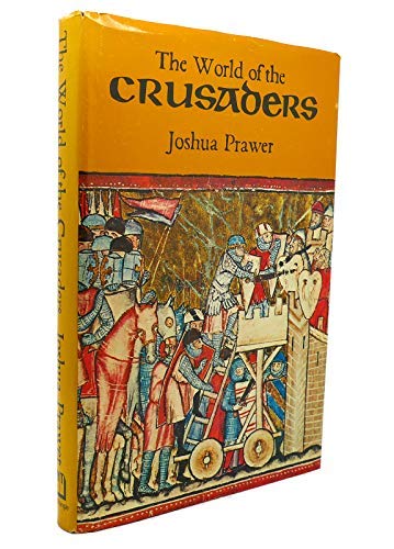 The world of the Crusaders (9780297995371) by Prawer, Joshua