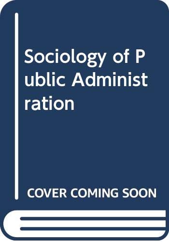 9780297995678: Sociology of Public Administration