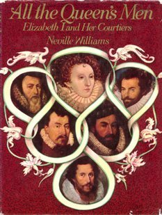 Stock image for All the Queen's Men: Elizabeth I and Her Courtiers for sale by Discover Books