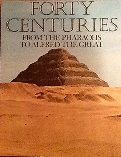 Imagen de archivo de Forty Centuries From the Pharaohs to Alfred the Great a la venta por ThriftBooks-Atlanta