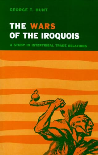 9780299001643: Wars of the Iroquois: A Study in Intertribal Trade: A Study in Intertribal Trade Relations