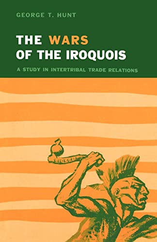 9780299001643: Wars of the Iroquois: A Study in Intertribal Trade Relations