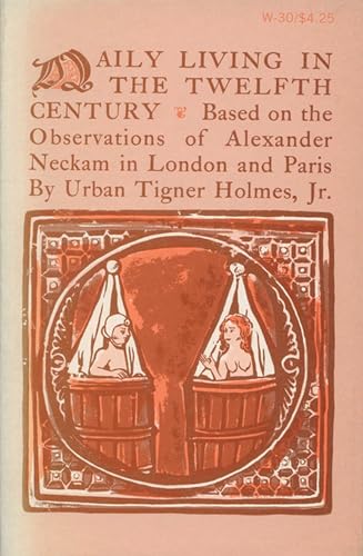 Imagen de archivo de Daily Living in the Twelfth Century Based on the Observations of Alexander Neckam a la venta por Ann Becker