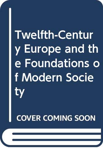 Stock image for Twelfth-Century Europe and the Foundations of Modern Society for sale by Redux Books