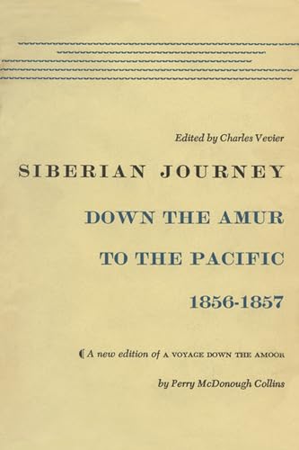 Imagen de archivo de Siberian Journey: Down the Amur to the Pacific, 1856 "1857 a la venta por Midtown Scholar Bookstore