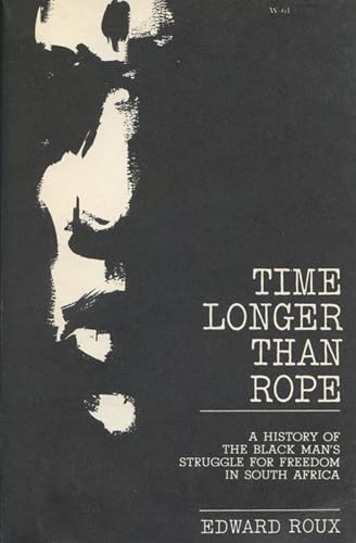 Stock image for Time Longer Than Rope : A History of the Black Man's Struggle for Freedom in South Africa for sale by Better World Books: West
