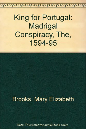 Stock image for King for Portugal: The Madrigal Conspiracy, 1594-95 for sale by HPB-Emerald