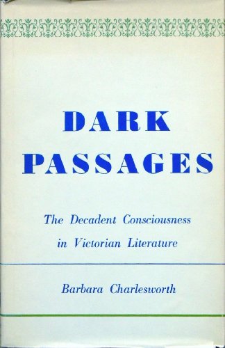 Imagen de archivo de Dark Passages: Decadent Consciousness in Victorian Literature a la venta por Better World Books