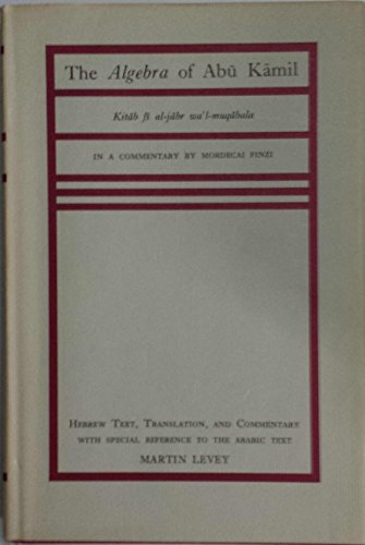 Stock image for The Algebra of Abu Kamil in a Commentary by Mordecai Finzi (Publications in Medieval Science, No 10) (English, Hebrew and Arabic Edition) for sale by Zubal-Books, Since 1961