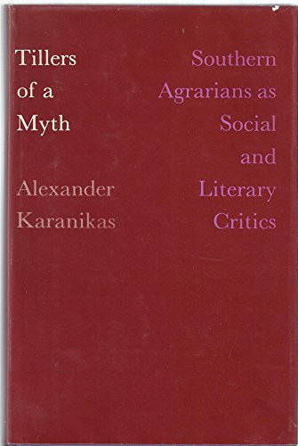 Imagen de archivo de Tillers of a Myth : Southern Agrarians As Social and Literary Critics a la venta por Better World Books