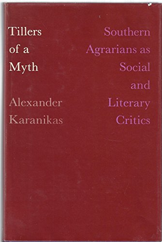 Stock image for Tillers of a Myth : Southern Agrarians As Social and Literary Critics for sale by Better World Books