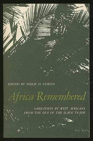 Beispielbild fr Africa Remembered : Narratives by West Africans from the Era of the Slave Trade zum Verkauf von Better World Books