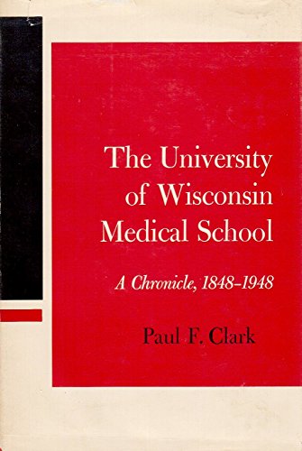 Beispielbild fr University of Wisconsin Medical School: A Chronicle, 1848-1948 zum Verkauf von Powell's Bookstores Chicago, ABAA