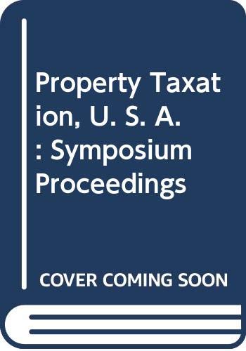 Stock image for Property Taxation, U. S. A.: Symposium Proceedings for sale by GuthrieBooks