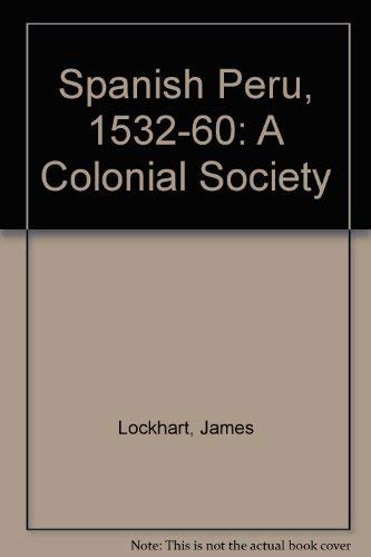 Stock image for Spanish Peru, 1532-60: A Colonial Society for sale by John M. Gram