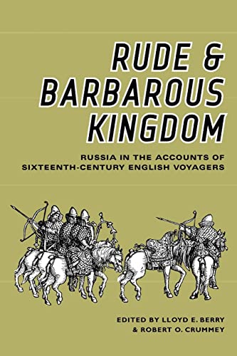 Imagen de archivo de Rude and Barbarous Kingdom: Russia in the Accounts of Sixteenth-Century English Voyagers a la venta por HPB-Diamond