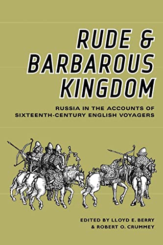 Stock image for Rude and Barbarous Kingdom: Russia in the Accounts of Sixteenth-Century English Voyagers for sale by HPB-Diamond