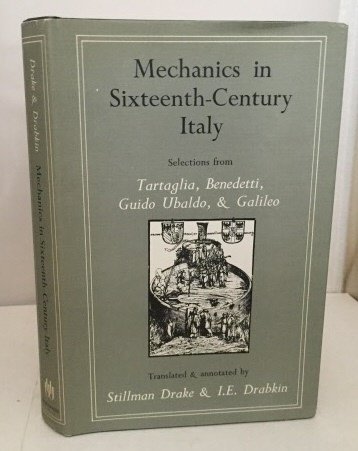 9780299051006: Mechanics in Sixteenth-Century Italy: Selections from Tartaglia, Benedetti, Guido Ubaldo, & Galileo (University of Wisconsin publications in medieval science)