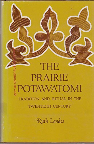 Beispielbild fr The Prairie Potawatomi: Tradition and Ritual in the Twentieth Century zum Verkauf von A Book By Its Cover