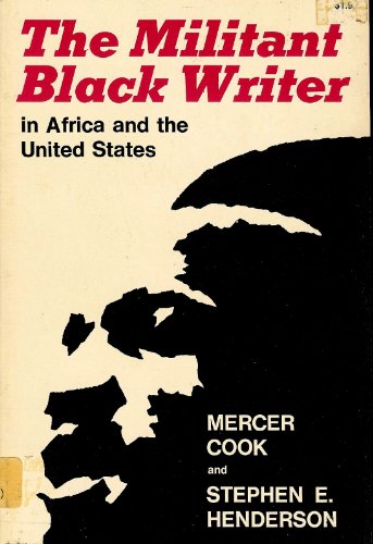Beispielbild fr The Militant Black Writer in Africa and the United States zum Verkauf von Better World Books