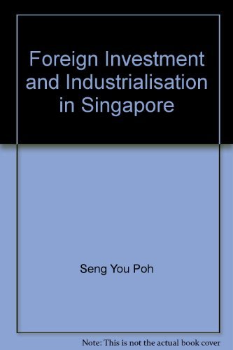 Foreign Investment and Industrialisation in Singapore