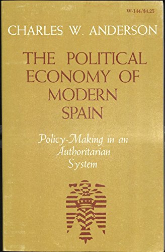 Beispielbild fr Political Economy of Modern Spain: Policy-Making in an Authoritarian System zum Verkauf von Wonder Book