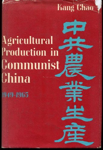 Agricultural Production in Communist China, 1949-1965