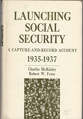 Stock image for Launching Social Security : A Capture-And-Record Account, 1935-1937 for sale by Better World Books