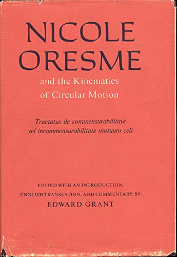 Stock image for Nicole Oresme and the Kinematics of Circular Motion (University of Wisconsin Publications in Medieval Science.) for sale by Zubal-Books, Since 1961