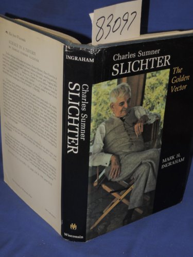 Stock image for Charles Sumner Slichter; The Golden Vector for sale by Z-A LLC