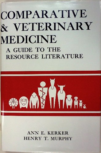 Imagen de archivo de Comparative & Veterinary Medicine: A Guide to the Resource Literature a la venta por Clausen Books, RMABA