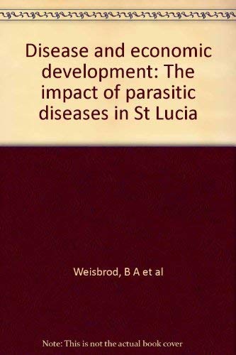 Stock image for Disease and Economic Development: The Impact of Parasitic Diseases in St. Lucia for sale by Stony Hill Books
