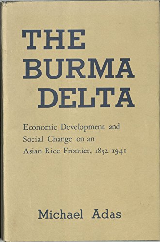 9780299064907: Burma Delta: Economic Development and Social Change on the Rice Frontier, 1852-1941