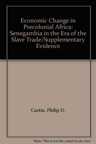 9780299066505: Economic Change in Precolonial Africa: Senegambia in the Era of the Slave Trade/Supplementary Evidence