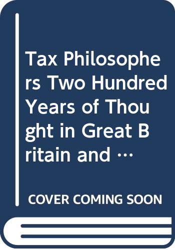 Imagen de archivo de Tax Philosophers : Two Hundred Years of Thought in Great Britain and the United States a la venta por Better World Books