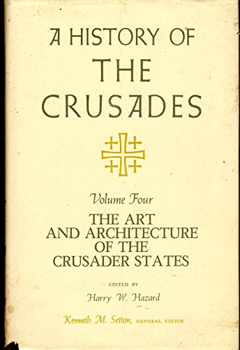 Beispielbild fr A History of the Crusades, Volume IV : The Art and Architecture of the Crusader States zum Verkauf von Better World Books