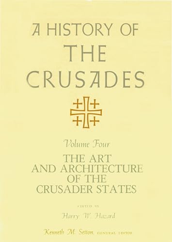 Beispielbild fr A History of the Crusades, Volume IV: The Art and Architecture of the Crusader States (Volume 4) (History of the Crusades (University of Wisconsin Press)) zum Verkauf von HPB-Red